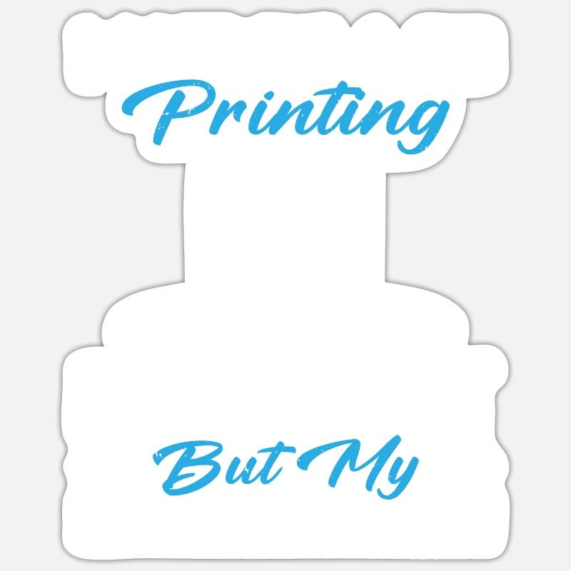 I May Be 3d Printing Enthusiast 3D Printer Sticker size S (10 x 10 cm)