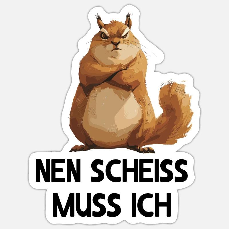 Eichhörnchen Baumhörnchen Nen scheiss muss ich Sticker Größe S (10 x 10 cm)