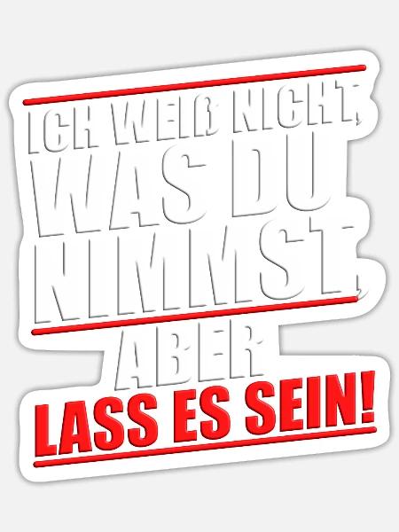Shirt Cool Spruch weiß nicht was du nimmst lass es - Sticker Größe S (10 x 10 cm) - Mattweiß