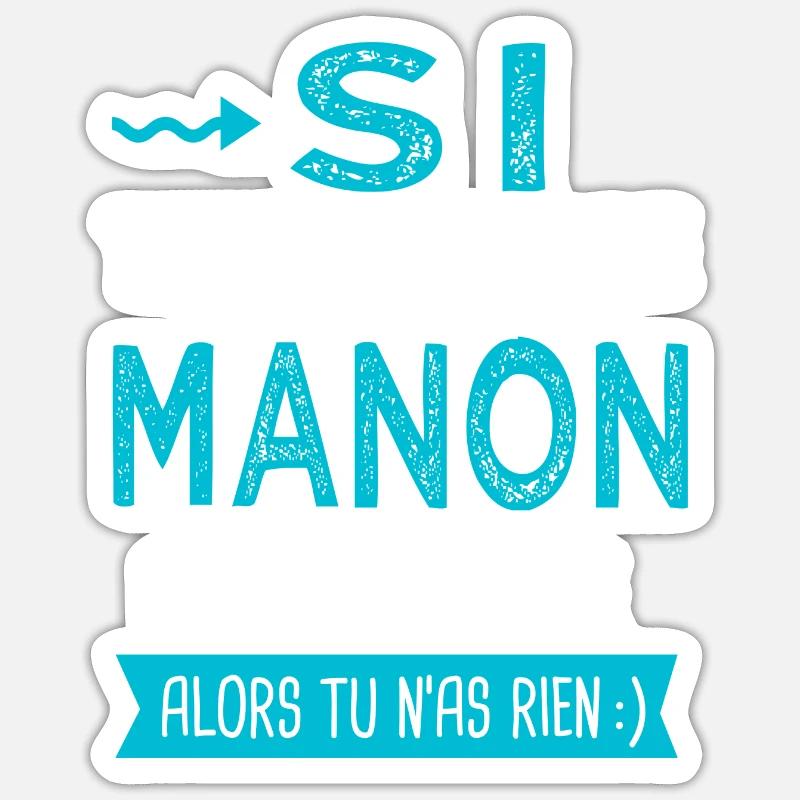 Manon Si tu n as pas une manon - Sticker taille S (10 x 10 cm) - blanc mat