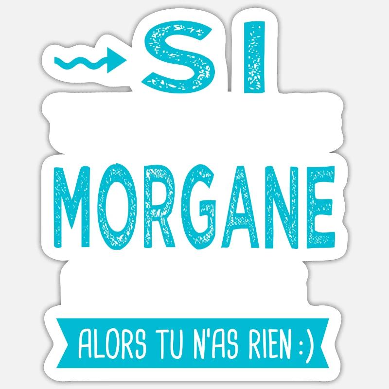 Morgane Si tu n as pas une morgane - Sticker taille S (10 x 10 cm) - blanc mat
