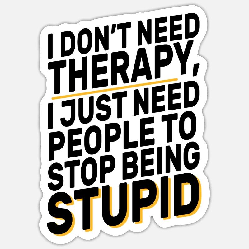 I Don't Need Therapy Funny Sarcasm Quote Design - Sticker taille S (10 x 10 cm) - blanc mat