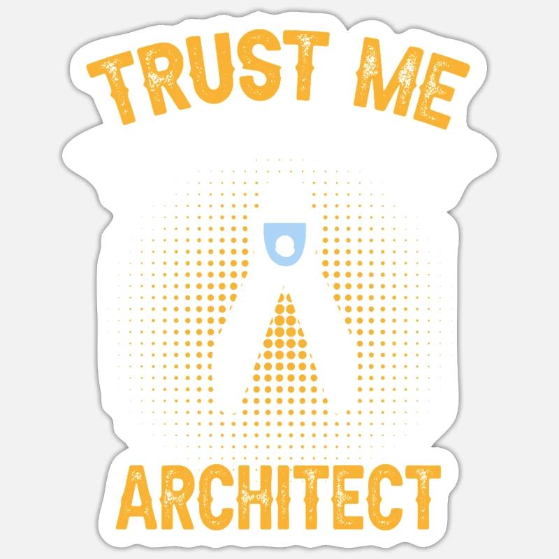 Architects Trust Me Engineering Design Sticker size S (10 x 10 cm)