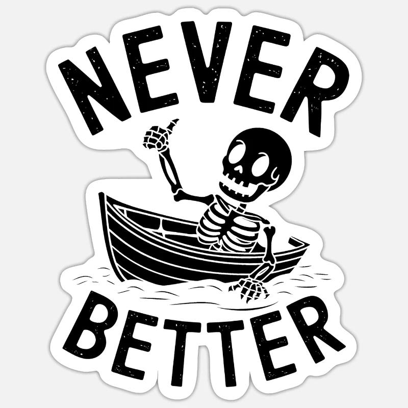 Never Better - Funny Skeleton Tshirt - Sticker size S (10 x 10 cm) - white matte