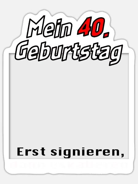 40. Geburtstag signieren und eskalieren Gästebuch - Sticker Größe S (10 x 10 cm) - Mattweiß