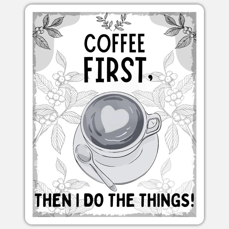 Coffee First – Then I Function Sticker Größe S (10 x 10 cm)