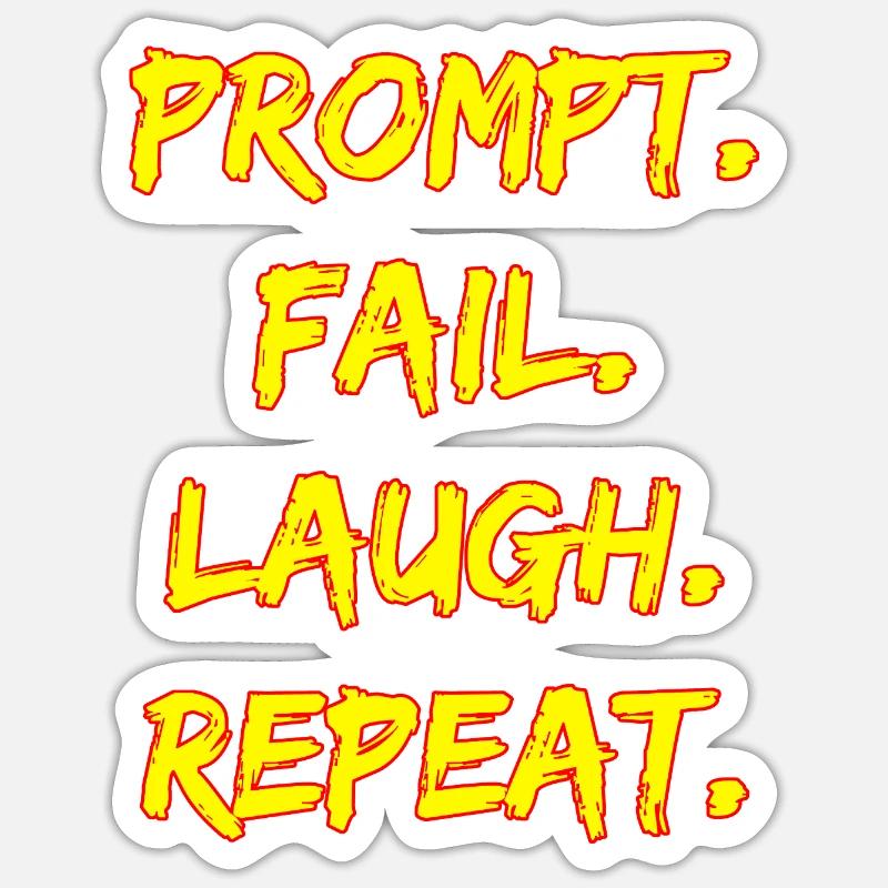 PROMPT. ÉCHOUER. RIRE. RÉPÉTER. Sticker taille S (10 x 10 cm)