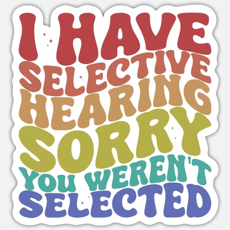 Selective Hearing Sarcastic Saying Sticker size S (10 x 10 cm)