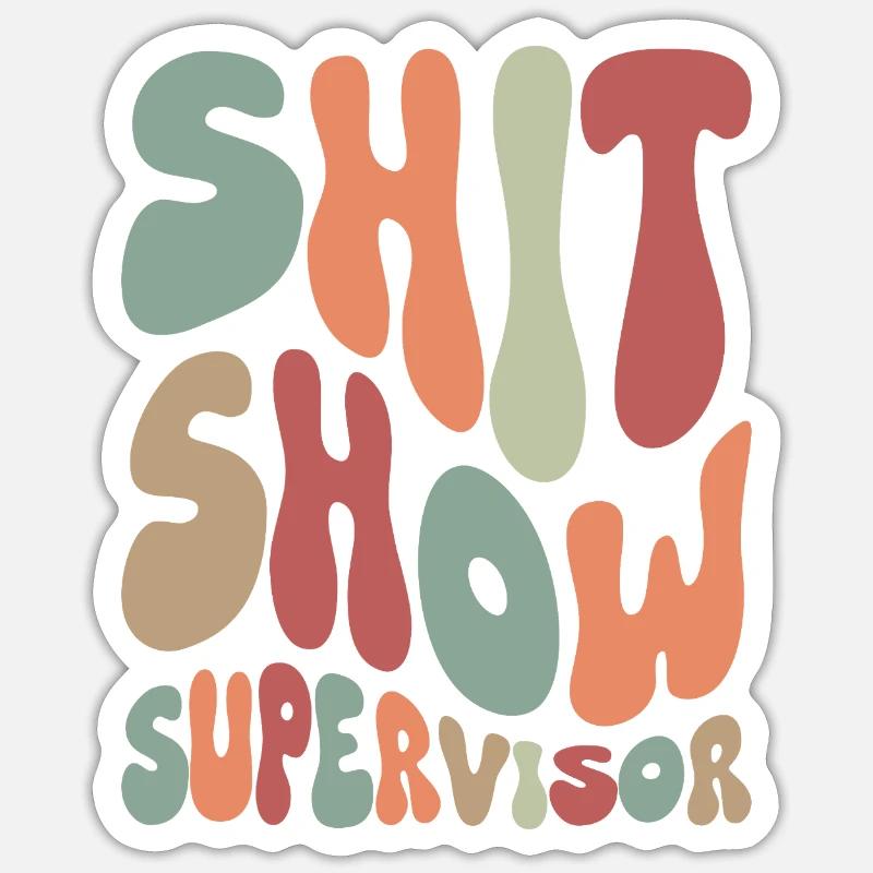 Shit Show Supervisor - Sticker size S (10 x 10 cm) - white matte