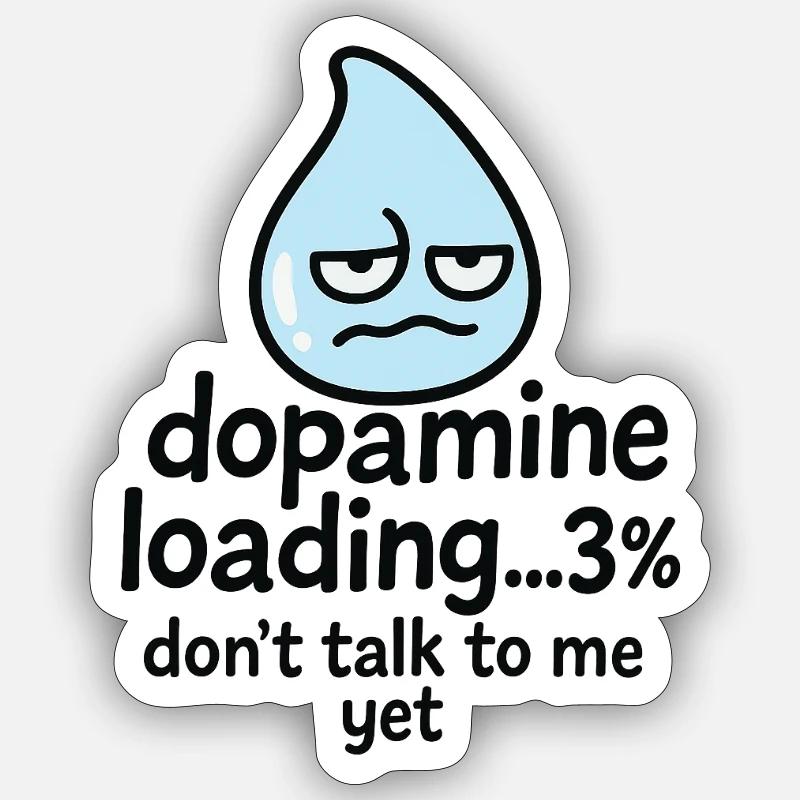 Dopamine Loading % Droplet - Sticker size S (10 x 10 cm) - white matte