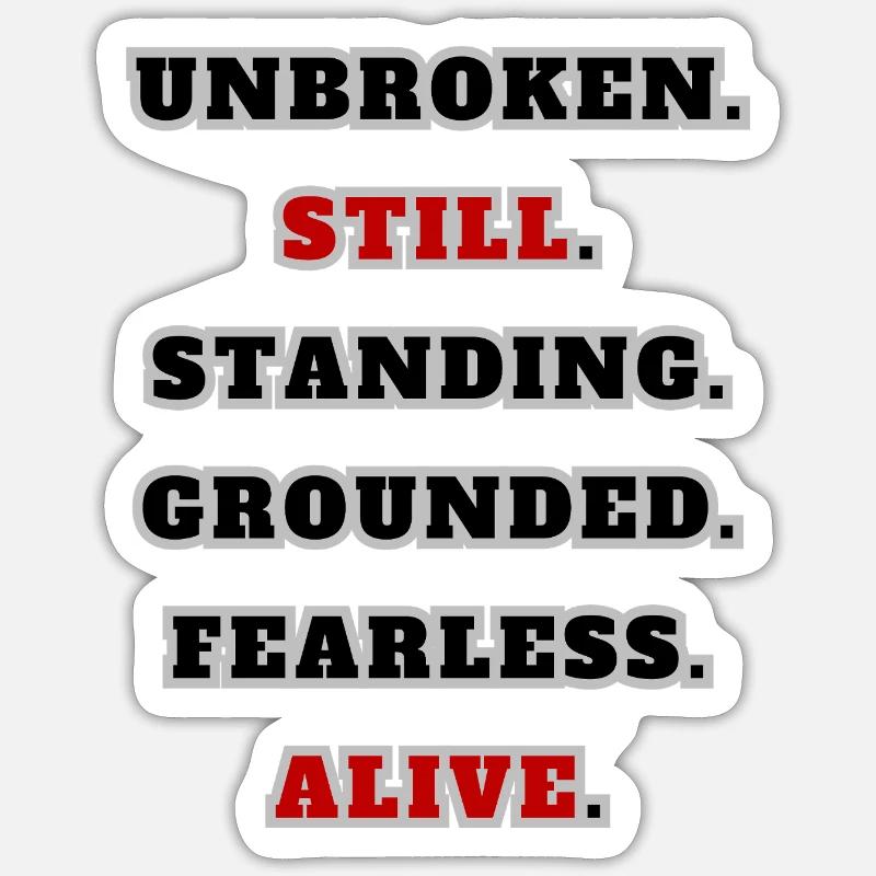 Unbroken Still Standing – Citation de déclaration forte Sticker taille S (10 x 10 cm)