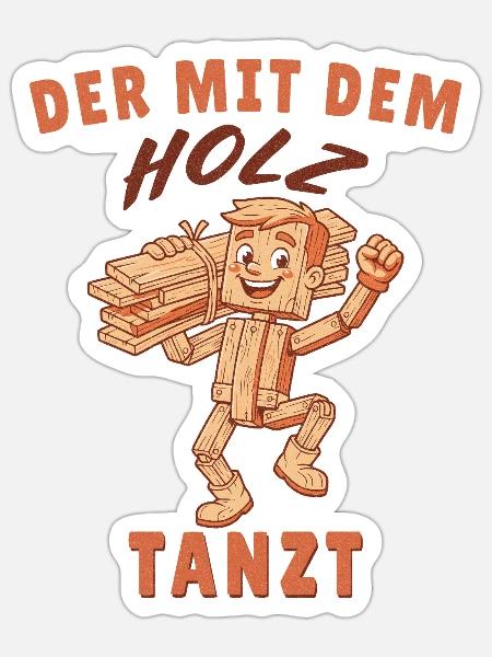 Der mit dem Holz tanzt Tischler Schreiner Lustig - Sticker Größe S (10 x 10 cm) - Mattweiß