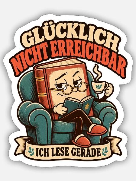 Glücklich nicht erreichbar – Ich lese - Sticker Größe S (10 x 10 cm) - Mattweiß