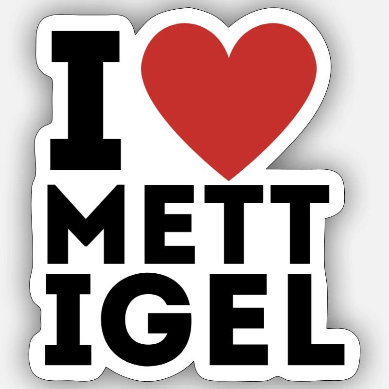 I Love Mettigel Mettbrötchen Fleisch Geschenkidee Sticker Größe S (10 x 10 cm)