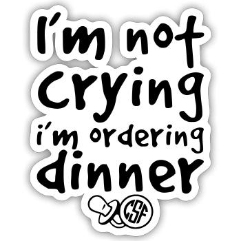 I m not crying i m ordering dinner - Sticker Größe S (10 x 10 cm) - Mattweiß - Vorne