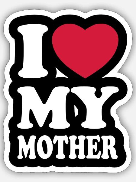 I love my mother - Ik hou van mijn moeder - Klistermärke storlek S (10 x 10 cm) - matt vit