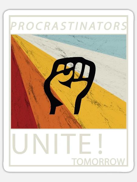 Procrastinators Unite Tomorrow Faul sein Geschenk - Sticker Größe S (10 x 10 cm) - Mattweiß