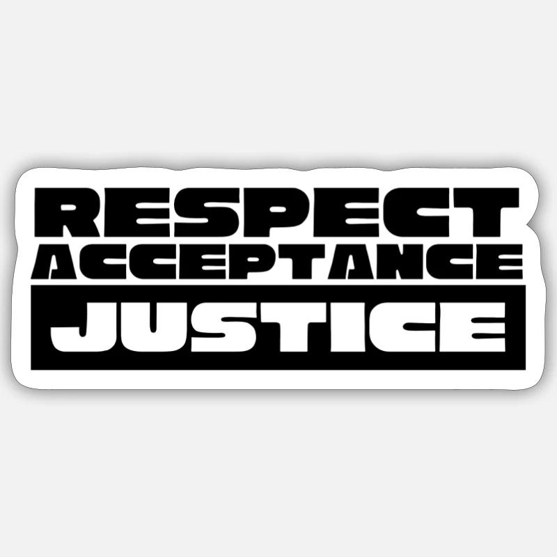 Respect Acceptance Justice - Sticker Größe S (10 x 10 cm) - Mattweiß