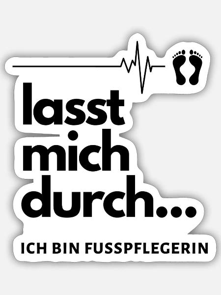 Lasst mich durch ich bin Fusspflegerin | Fußpflege - Sticker Größe S (10 x 10 cm) - Mattweiß