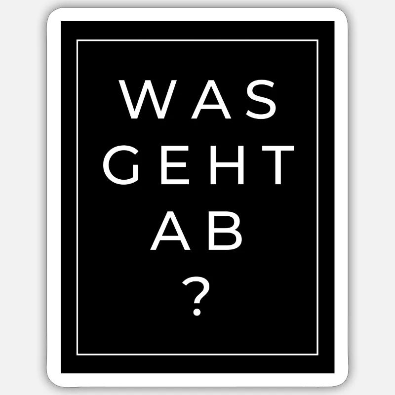 Was geht ab? - Sticker Größe S (10 x 10 cm) - Mattweiß