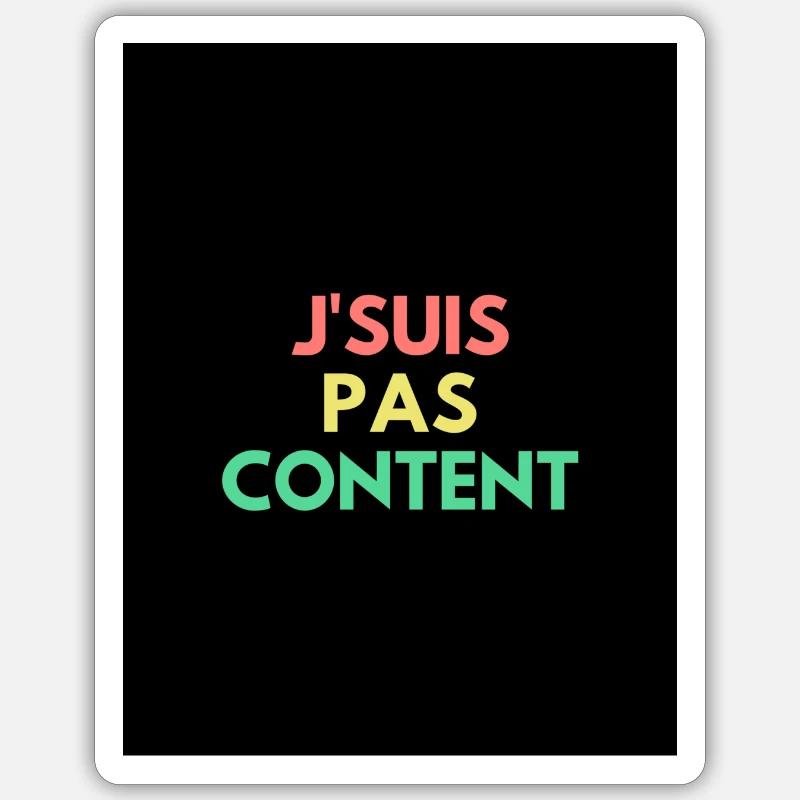 j'SUIS PAS CONTENT Sticker taille S (10 x 10 cm)
