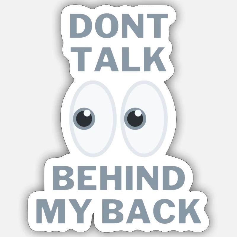 Dont talk behind my back Eyes - Sticker Größe S (10 x 10 cm) - Mattweiß