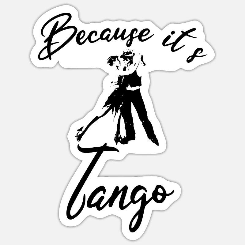 Because it's tango - Sticker size S (10 x 10 cm) - white matte