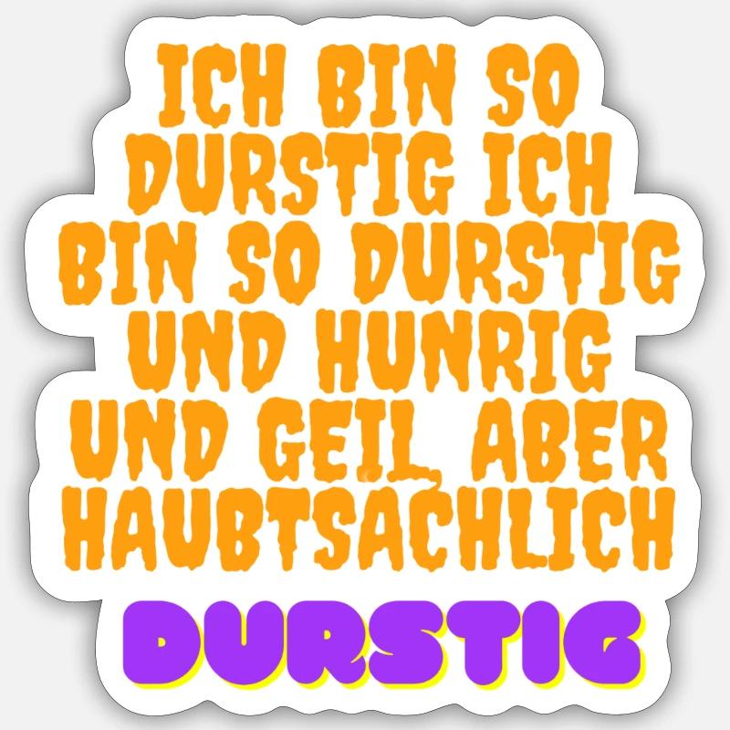 Durstig - Sticker Größe S (10 x 10 cm) - Mattweiß
