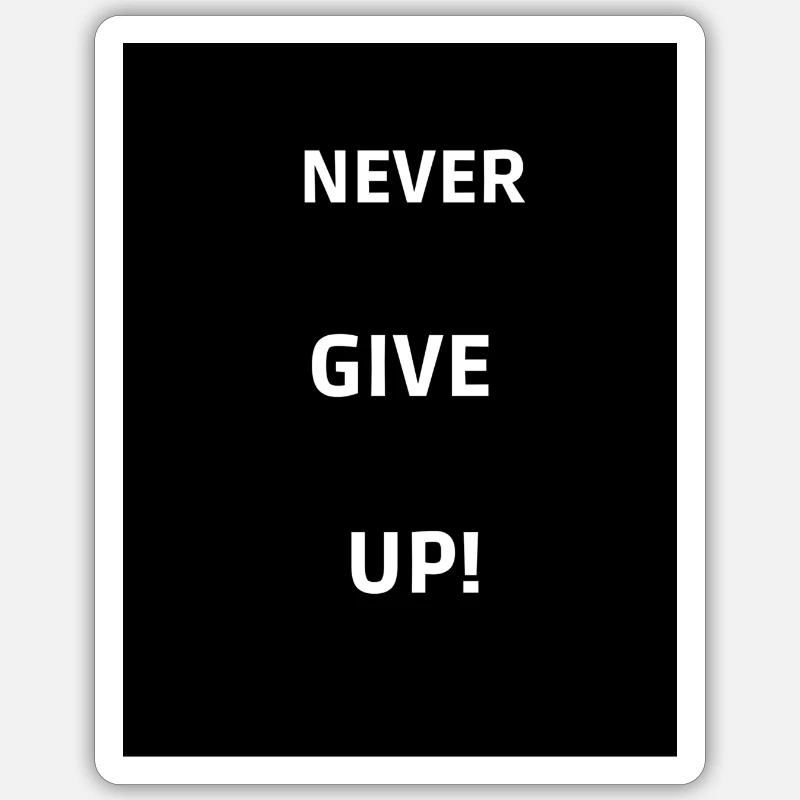Never give up - Sticker Größe S (10 x 10 cm) - Mattweiß