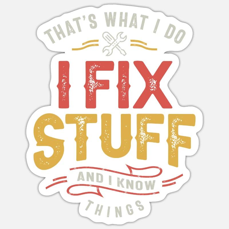 That's What I Do I Fix Stuff And I Know Things Sticker size S (10 x 10 cm)