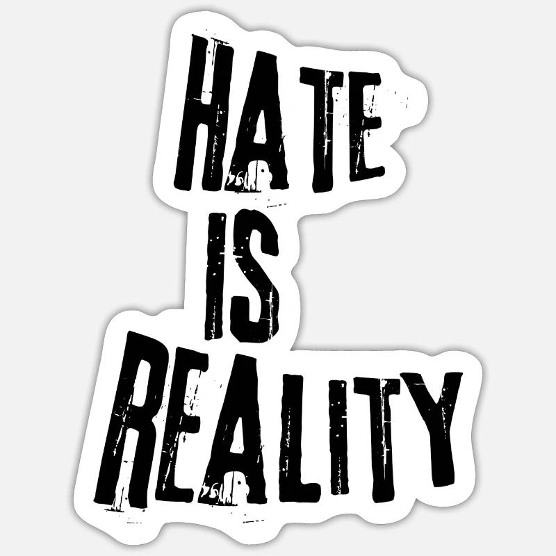 Hate is reality Sticker size S (10 x 10 cm)