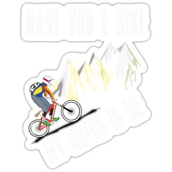 Have you E-Bike? My Motor is me - Sticker Größe S (10 x 10 cm) - Mattweiß - Vorne