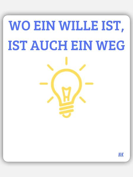 Wo ein Wille ist, ist auch ein weg! - Sticker Größe S (10 x 10 cm) - Mattweiß