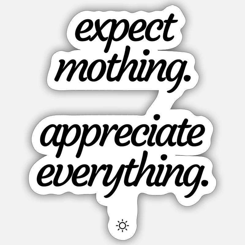 Appriciate everything - Sticker Größe S (10 x 10 cm) - Mattweiß