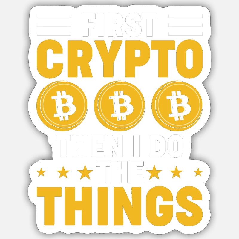 First crypto then do the things Sticker size S (10 x 10 cm)
