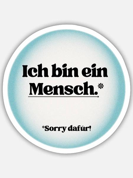 Ich bin ein Mensch, sorry dafür! - Sticker Größe S (10 x 10 cm) - Mattweiß