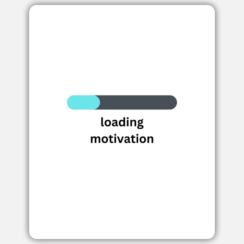 loading motivation funny design Sticker size S (10 x 10 cm)
