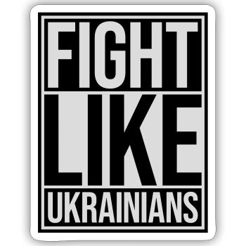 fight like ukrainians quote - Sticker size S (10 x 10 cm) - white matte - Front