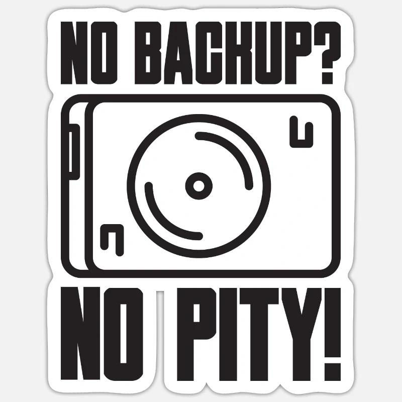 No Backup? No Pity! Saying for Admin Sys IT Sticker size S (10 x 10 cm)