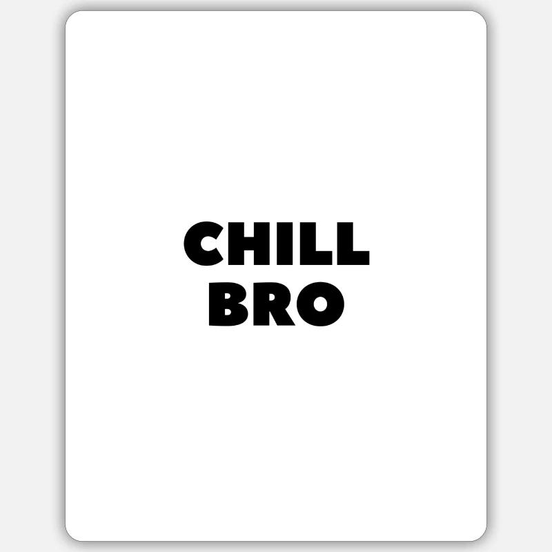 Chill Bro - Sticker Größe S (10 x 10 cm) - Mattweiß