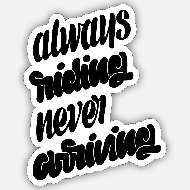always riding, never arriving - Sticker Größe S (10 x 10 cm) - Mattweiß