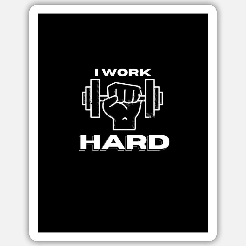 I Work HARD - Sticker size S (10 x 10 cm) - white matte