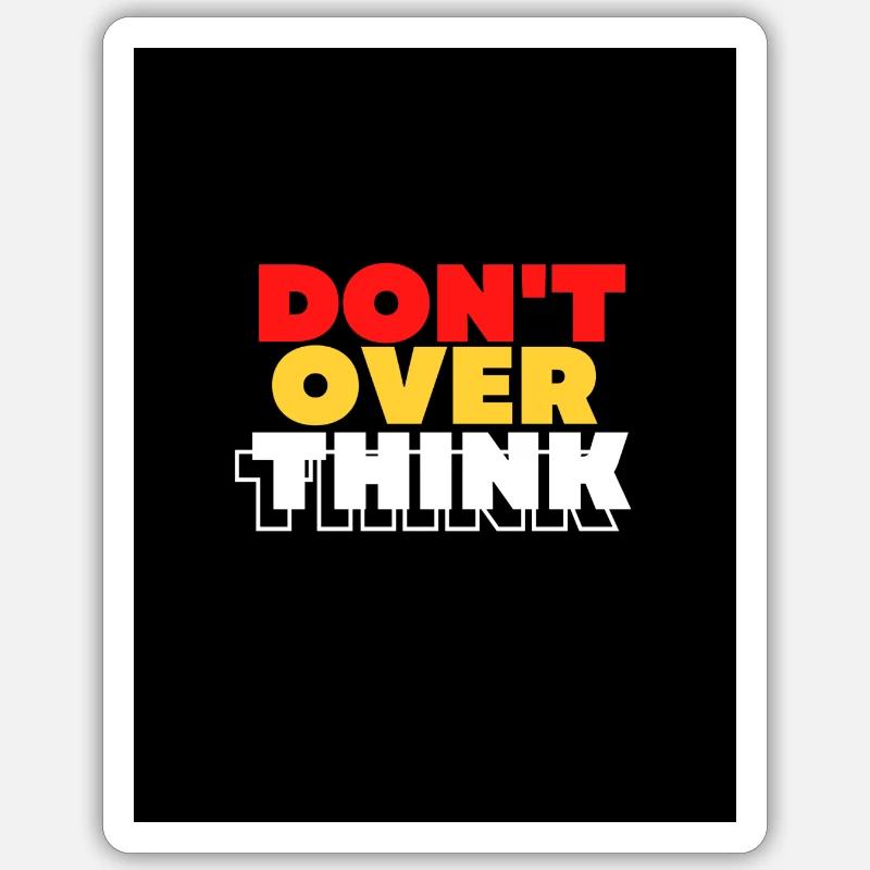 DON'T OVER THINK Sticker size S (10 x 10 cm)