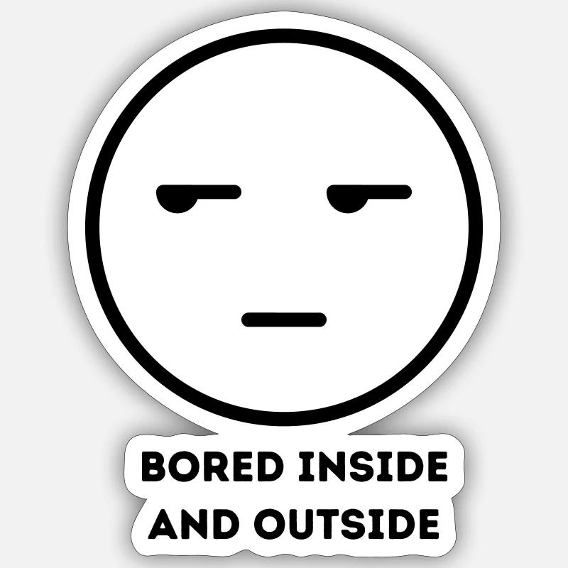 Bored inside and outside FACE2 - Sticker Größe S (10 x 10 cm) - Mattweiß