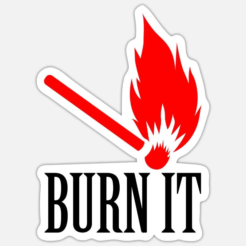 Burn it match Sticker size S (10 x 10 cm)