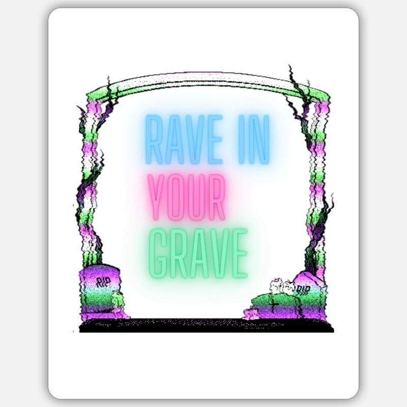 Rave in your grave - Sticker Größe S (10 x 10 cm) - Mattweiß