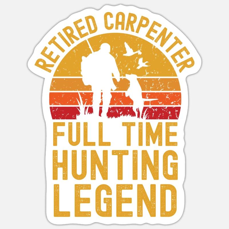 Retired carpenter hunting legend - Sticker size S (10 x 10 cm) - white matte
