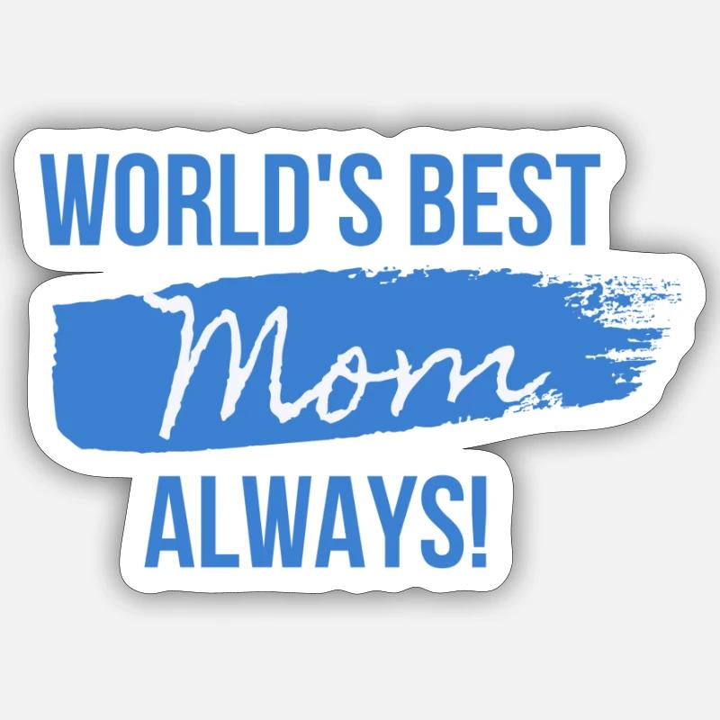Die beste Mutter der Welt immer! Sticker Größe S (10 x 10 cm)