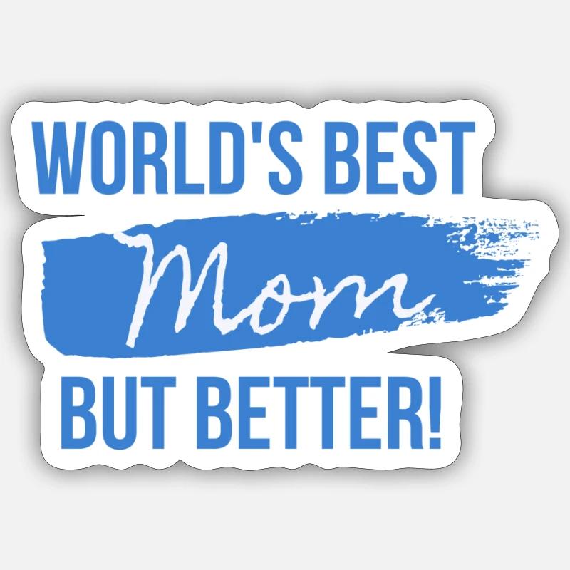 Die beste Mutter der Welt, aber besser! Sticker Größe S (10 x 10 cm)
