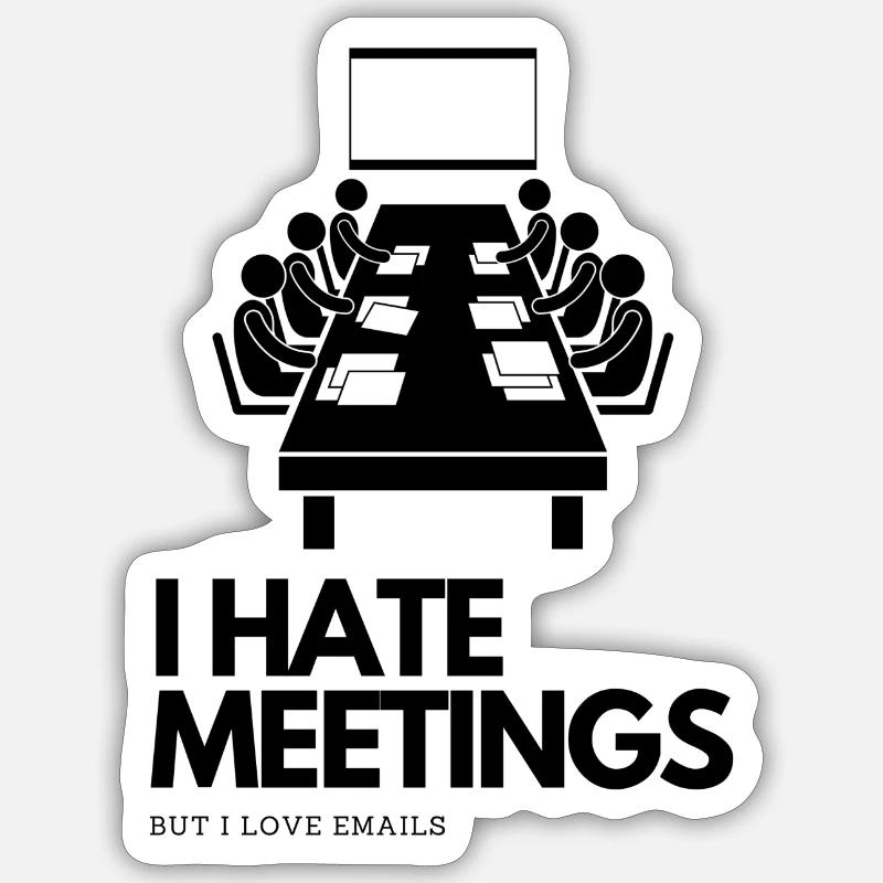 I hate meetings - Sticker Größe S (10 x 10 cm) - Mattweiß